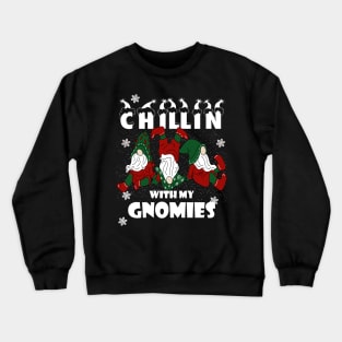 chillin with my gnomies christmas funny best friends gift Crewneck Sweatshirt